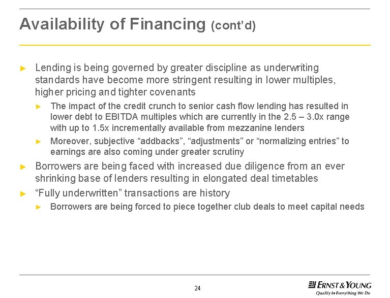 Availability of Financing (cont’d) ► Lending is being governed by greater discipline as underwriting