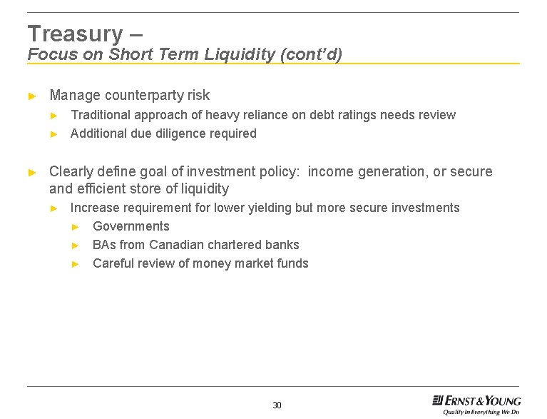 Treasury – Focus on Short Term Liquidity (cont’d) ► Manage counterparty risk ► ►