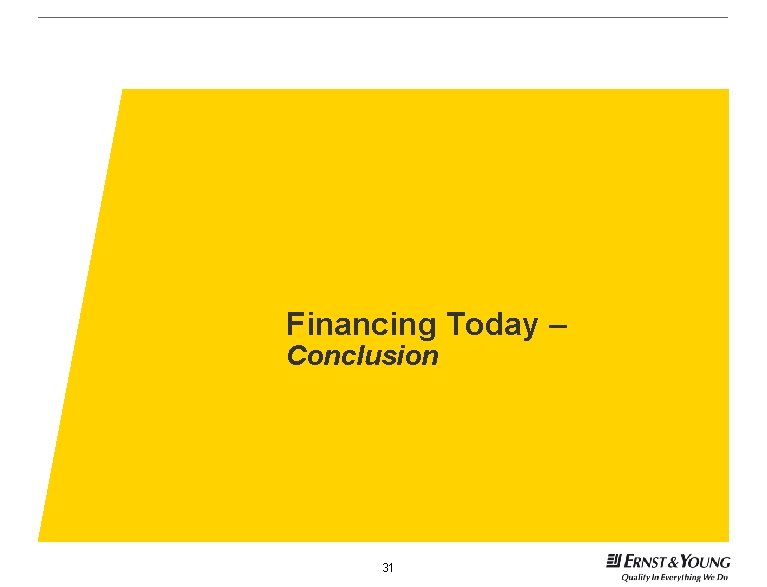 Financing Today – Conclusion 31 