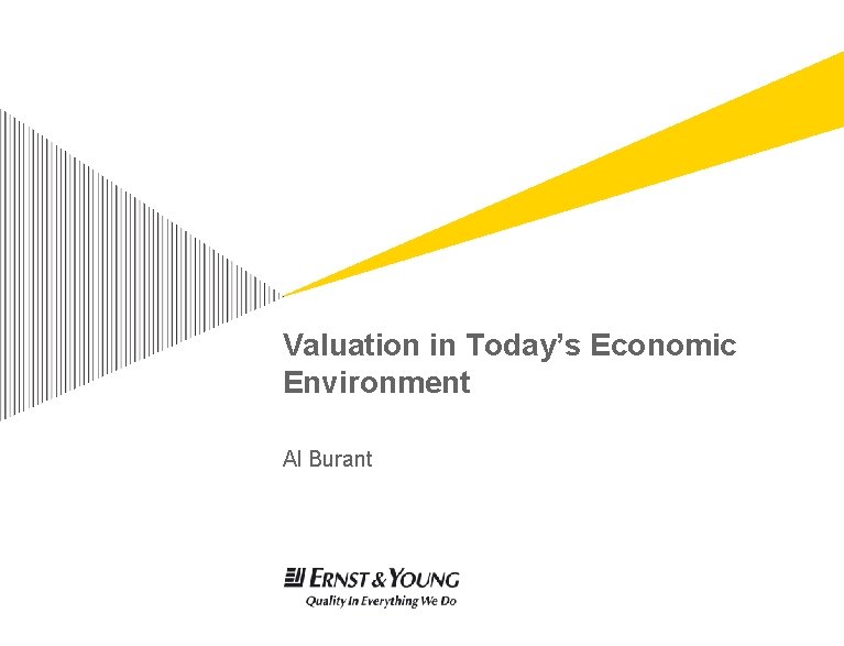 Valuation in Today’s Economic Environment Al Burant 