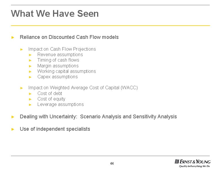 What We Have Seen ► Reliance on Discounted Cash Flow models ► Impact on