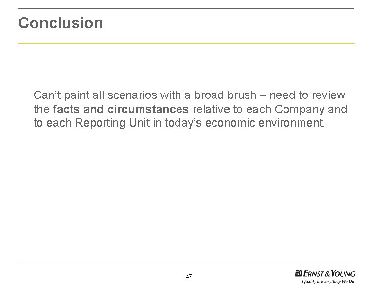 Conclusion Can’t paint all scenarios with a broad brush – need to review the