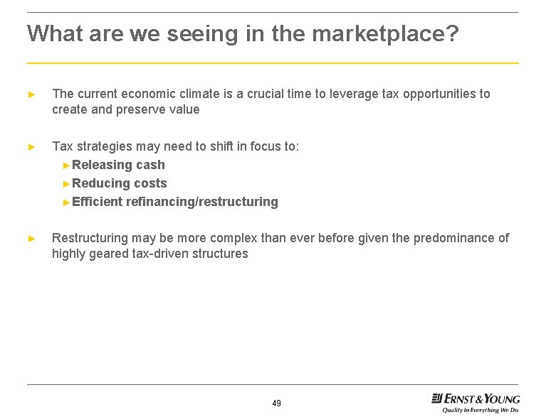 What are we seeing in the marketplace? ► The current economic climate is a