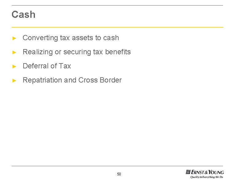 Cash ► Converting tax assets to cash ► Realizing or securing tax benefits ►