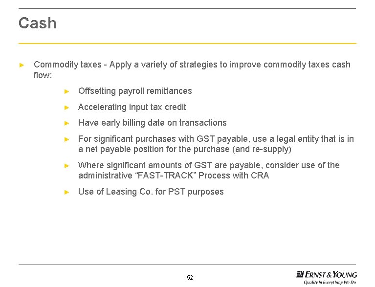 Cash ► Commodity taxes - Apply a variety of strategies to improve commodity taxes