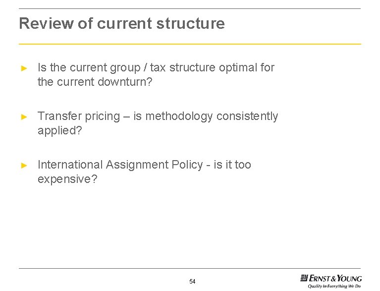 Review of current structure ► Is the current group / tax structure optimal for