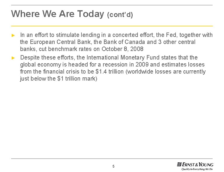 Where We Are Today (cont’d) ► ► In an effort to stimulate lending in