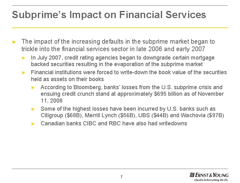 Subprime’s Impact on Financial Services ► The impact of the increasing defaults in the