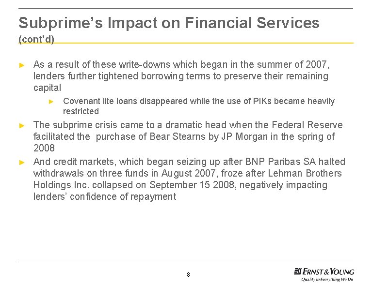 Subprime’s Impact on Financial Services (cont’d) ► As a result of these write-downs which