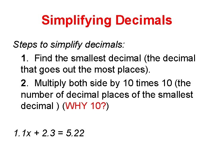 Simplifying Decimals Steps to simplify decimals: 1. Find the smallest decimal (the decimal that