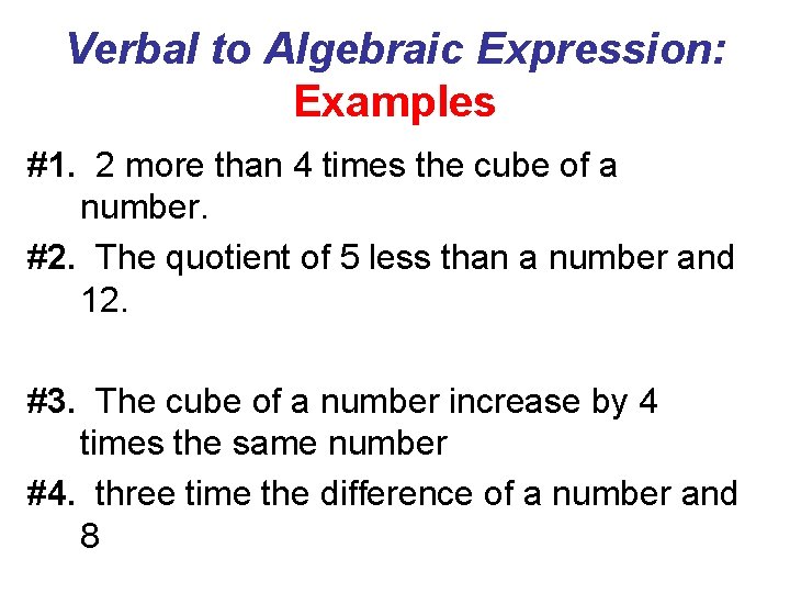 Verbal to Algebraic Expression: Examples #1. 2 more than 4 times the cube of