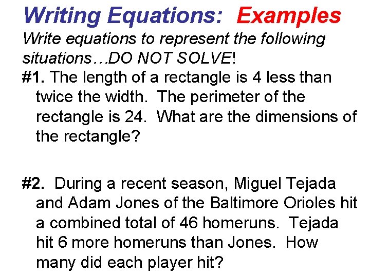 Writing Equations: Examples Write equations to represent the following situations…DO NOT SOLVE! #1. The