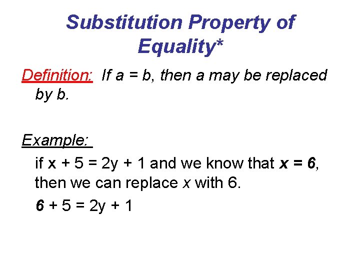Substitution Property of Equality* Definition: If a = b, then a may be replaced