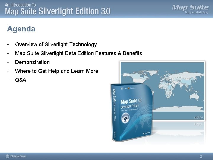 Agenda • Overview of Silverlight Technology • Map Suite Silverlight Beta Edition Features &