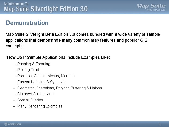 Demonstration Map Suite Silverlight Beta Edition 3. 0 comes bundled with a wide variety
