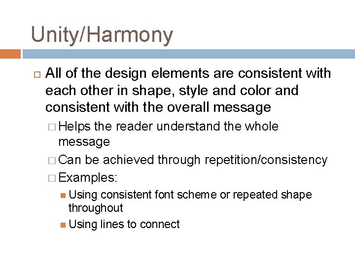 Unity/Harmony All of the design elements are consistent with each other in shape, style Unity/Harmony All of the design elements are consistent with each other in shape, style
