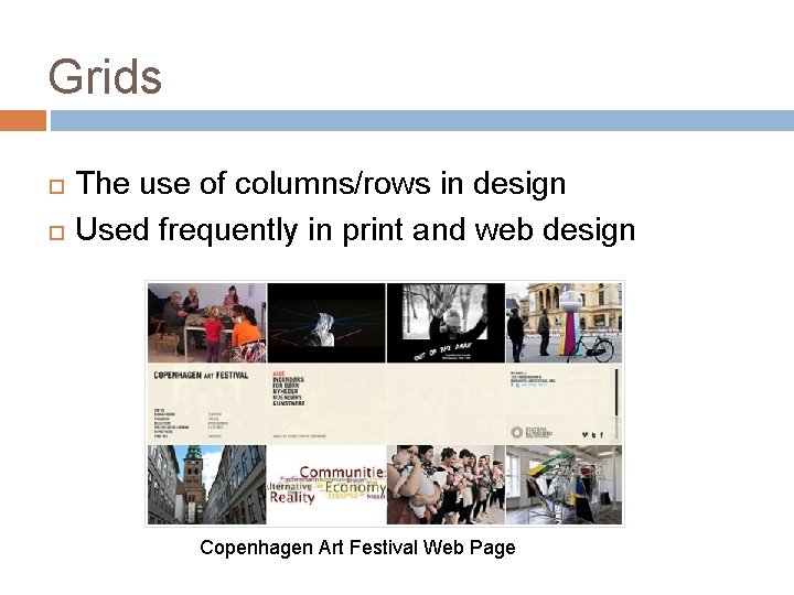 Grids The use of columns/rows in design Used frequently in print and web design Grids The use of columns/rows in design Used frequently in print and web design