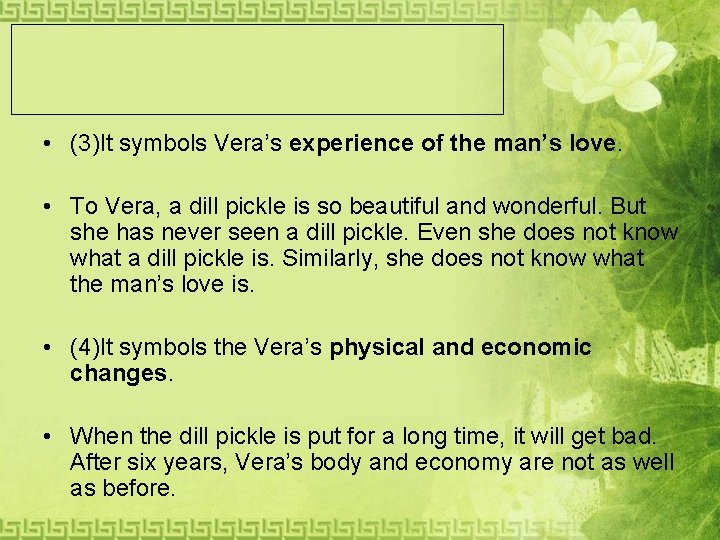  • (3)It symbols Vera’s experience of the man’s love. • To Vera, a