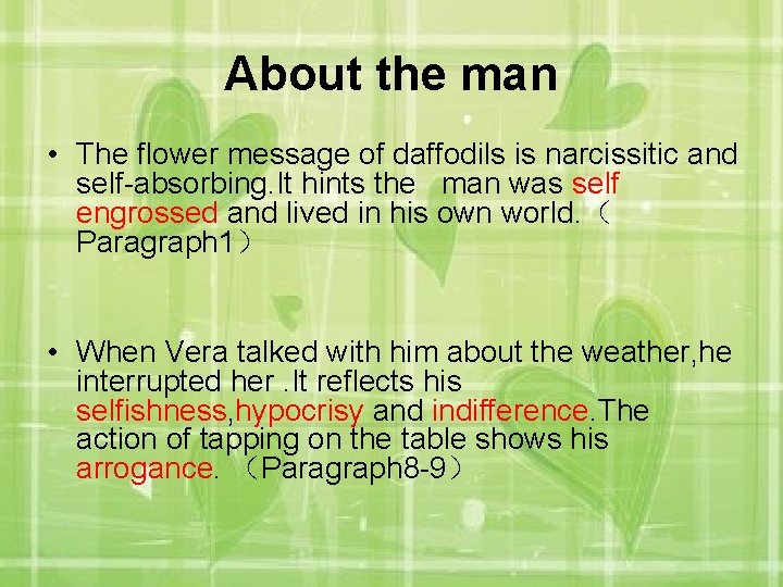 About the man • The flower message of daffodils is narcissitic and self-absorbing. It