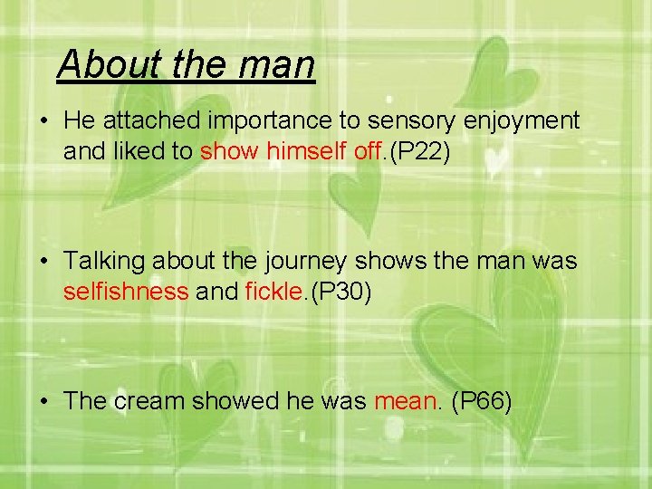 About the man • He attached importance to sensory enjoyment and liked to show