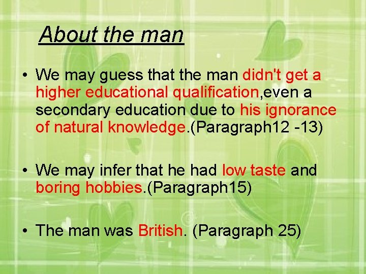 About the man • We may guess that the man didn't get a higher