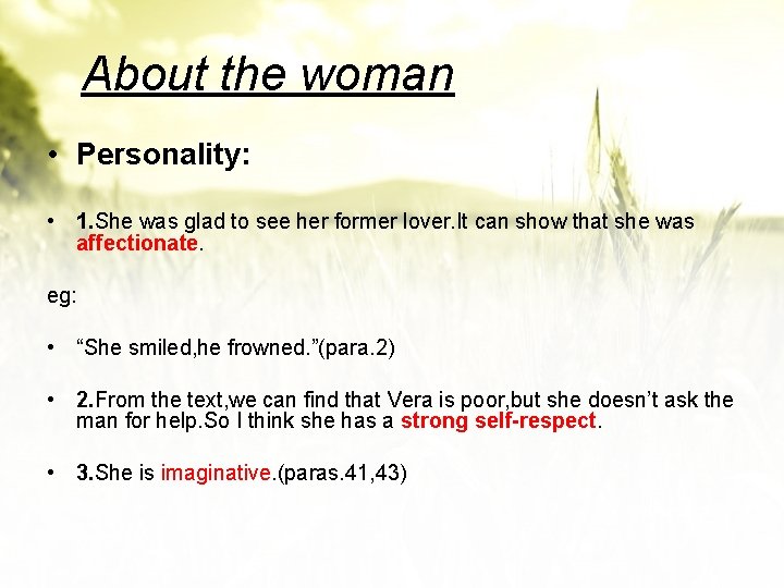 About the woman • Personality: • 1. She was glad to see her former