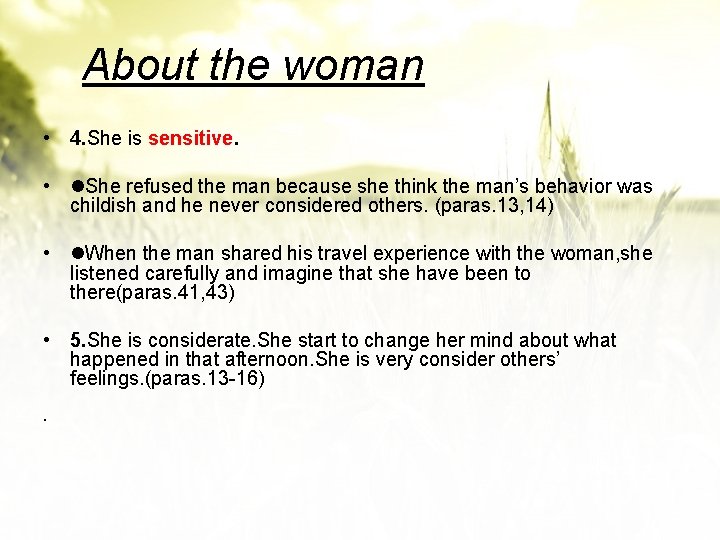 About the woman • 4. She is sensitive. • She refused the man because