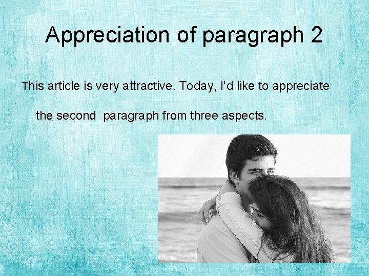 Appreciation of paragraph 2 This article is very attractive. Today, I’d like to appreciate