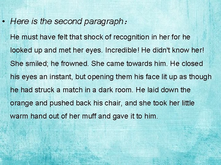  • Here is the second paragraph： He must have felt that shock of