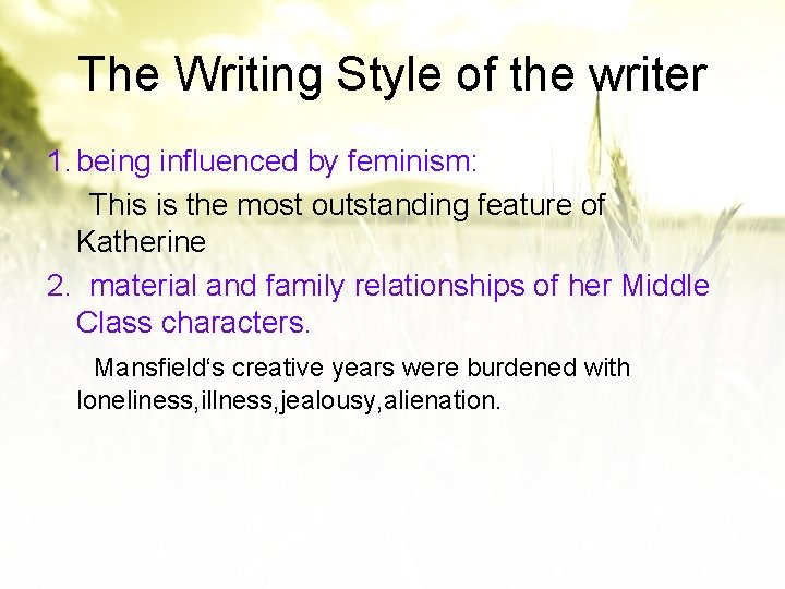 The Writing Style of the writer 1. being influenced by feminism: This is the