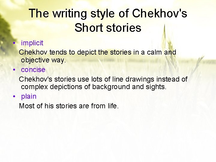 The writing style of Chekhov's Short stories • implicit Chekhov tends to depict the