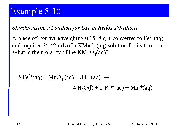 Example 5 -10 Standardizing a Solution for Use in Redox Titrations. A piece of