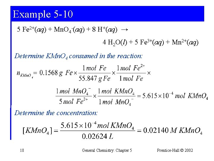 Example 5 -10 5 Fe 2+(aq) + Mn. O 4 -(aq) + 8 H+(aq)