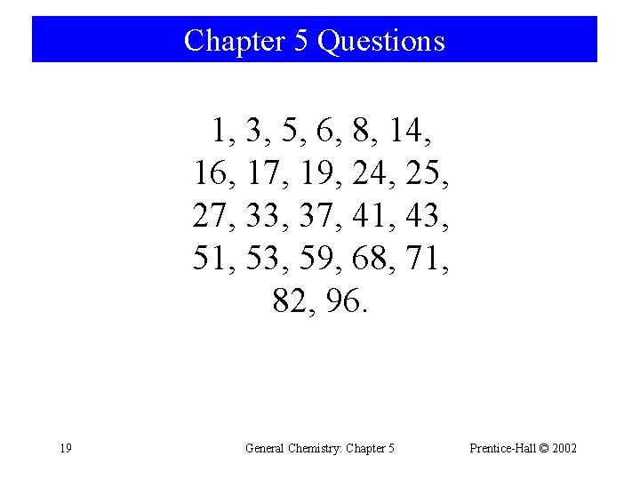 Chapter 5 Questions 1, 3, 5, 6, 8, 14, 16, 17, 19, 24, 25,