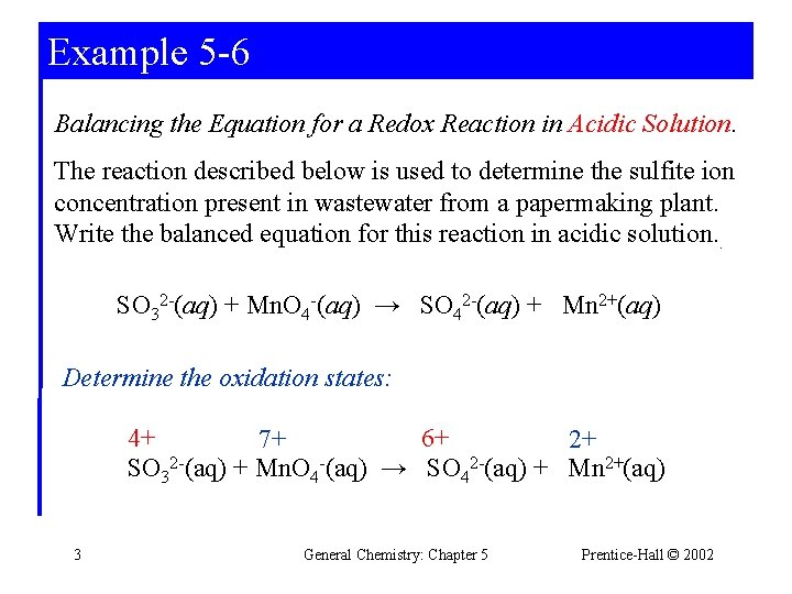 Example 5 -6 Balancing the Equation for a Redox Reaction in Acidic Solution. The