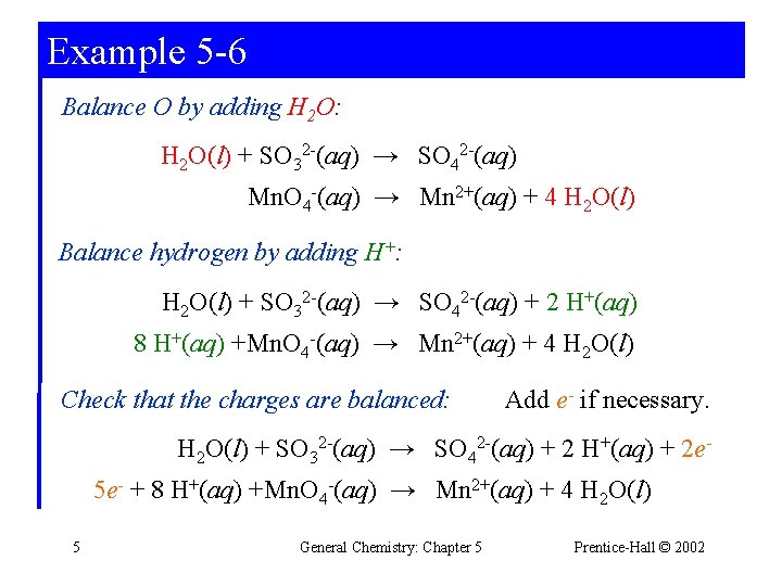 Example 5 -6 Balance O by adding H 2 O: H 2 O(l) +