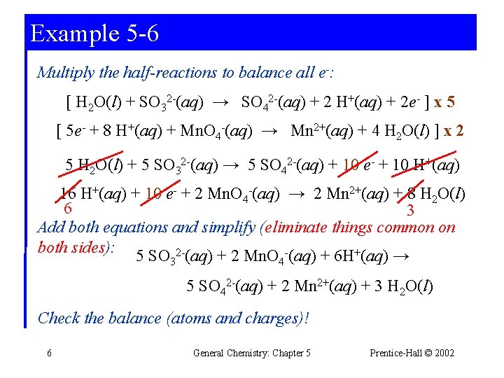 Example 5 -6 Multiply the half-reactions to balance all e-: [ H 2 O(l)