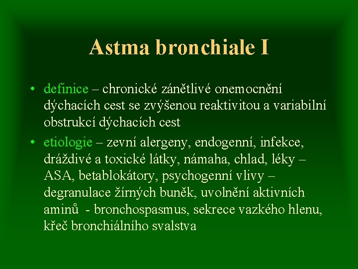 Astma bronchiale I • definice – chronické zánětlivé onemocnění dýchacích cest se zvýšenou reaktivitou