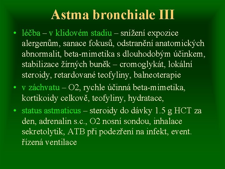 Astma bronchiale III • léčba – v klidovém stadiu – snížení expozice alergenům, sanace