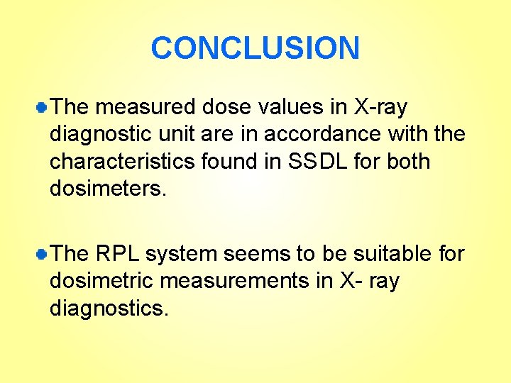 CONCLUSION The measured dose values in X-ray diagnostic unit are in accordance with the