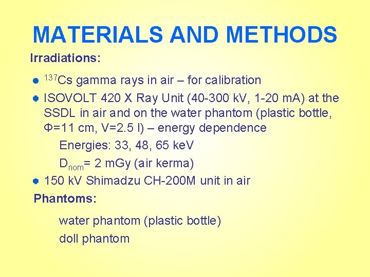 MATERIALS AND METHODS Irradiations: 137 Cs gamma rays in air – for calibration ISOVOLT