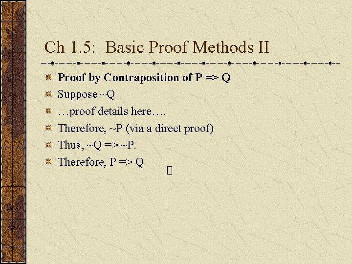 Ch 1. 5: Basic Proof Methods II Proof by Contraposition of P => Q