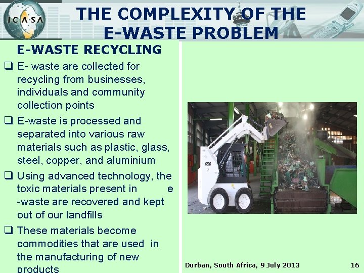 THE COMPLEXITY OF THE E-WASTE PROBLEM E-WASTE RECYCLING q E- waste are collected for