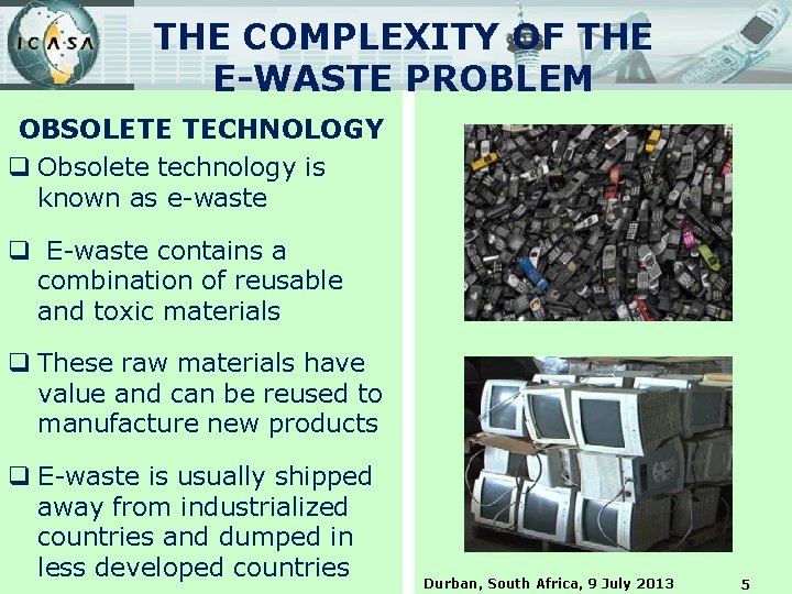 THE COMPLEXITY OF THE E-WASTE PROBLEM OBSOLETE TECHNOLOGY q Obsolete technology is known as