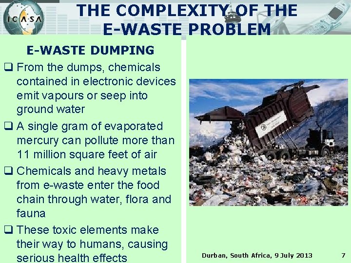 THE COMPLEXITY OF THE E-WASTE PROBLEM E-WASTE DUMPING q From the dumps, chemicals contained