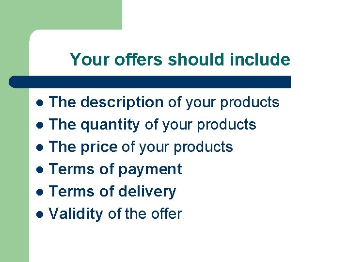 Your offers should include The description of your products l The quantity of your