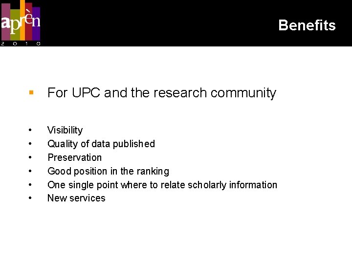 Benefits For UPC and the research community • • • Visibility Quality of data