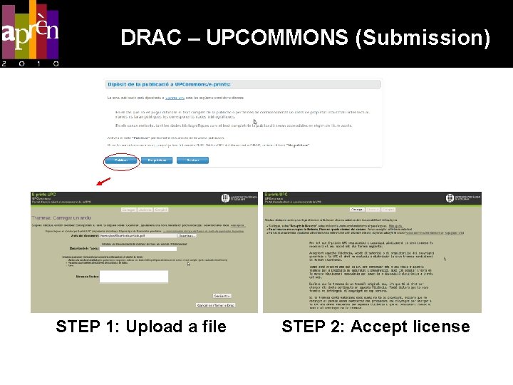 DRAC – UPCOMMONS (Submission) STEP 1: Upload a file STEP 2: Accept license 