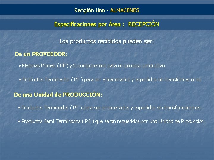 Renglón Uno - ALMACENES Especificaciones por Área : RECEPCIÓN Los productos recibidos pueden ser:
