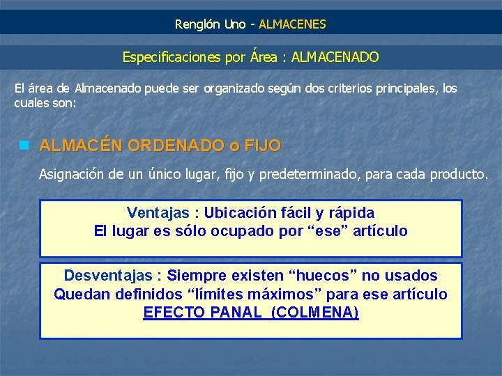 Renglón Uno - ALMACENES Especificaciones por Área : ALMACENADO El área de Almacenado puede